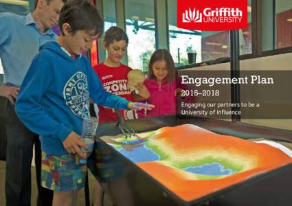 Engagement Plan 2015–2018 Engaging our partners to be a University of Influence  SCHOLARLY