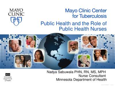 Public Health and the Role of Public Health Nurses Nadya Sabuwala PHN, RN, MS, MPH Nurse Consultant Minnesota Department of Health