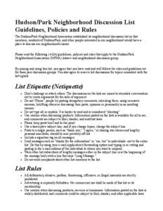 Hudson/Park Neighborhood Discussion List Guidelines, Policies and Rules The Hudson/Park Neighborhood Association established its neighborhood discussion list so that members, residents of Hudson/Park, and other people in