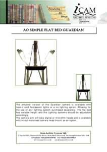 AO SIMPLE FLAT BED GUARDIAN  The simplest version of the Guardian camera is available with Icams’ cold fluorescent lights or a no lighting option. Allowing for the use of any lighting system purchased separately. The f