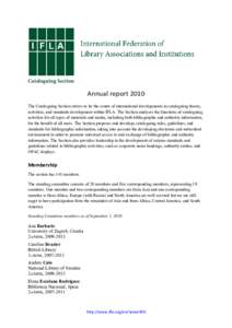 Cataloguing Section  Annual report 2010  The Cataloguing Section strives to be the centre of international developments in cataloguing theory, activities, and standards development within IFLA. The Section analyses th