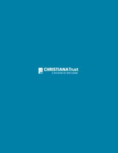 An Invitation We extend an invitation to you to join the other individuals, families, financial advisors, businesses, and institutions who have found Christiana Trust to be a firm uniquely responsive to client needs. We