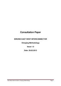 Consultation Paper EIRGRID EAST WEST INTERCONNECTOR Charging Methodology Issue 1.0 Date: 