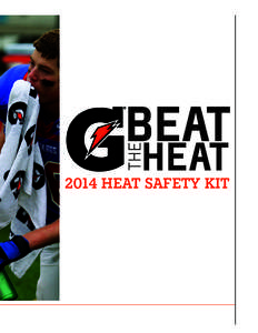 2014 HEAT SAFETY KIT  PREVENTING HEAT-RELATED ILLNESSES HEAT ILLNESS AND EMERGENCIES Many factors contribute to heat-related illnesses, which can occur when an individual