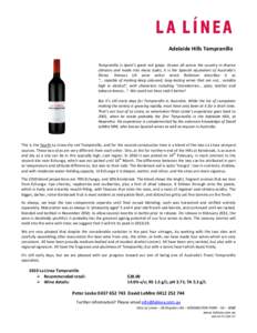 Adelaide Hills Tempranillo Tempranillo is Spain’s great red grape. Grown all across the country in diverse climates and made into many styles, it is the Spanish equivalent of Australia’s Shiraz. Famous UK wine writer