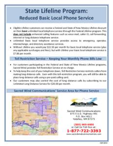 State Lifeline Program: Reduced Basic Local Phone Service  Eligible Lifeline customers can receive a Federal and State of New Mexico Lifeline discount on their basic unlimited local telephone service through the Feder