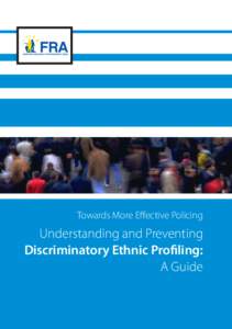 Towards More Effective Policing  Understanding and Preventing Discriminatory Ethnic Profiling: A Guide