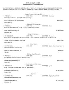 STATE OF SOUTH DAKOTA DEP AR TM EN T OF TR AN SP OR TATI ON ON THE PROPOSALS RECEIVED AND READ ON[removed], THE FOLLOWING AWARDS AND/OR REJECTIONS HAVE B EEN M ADE B Y THE SOU TH DAK OTA TRANSPORTATION COM M ISSION AND