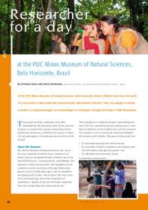 Researcher for a day at the PUC Minas Museum of Natural Sciences, Belo Horizonte, Brazil b y C r i s t i a n e C ä s a r a n d Le t í c i a G u i m ar ães e d u c a t i o n o f f i c e r s | p u c m i n a s m u s e u 