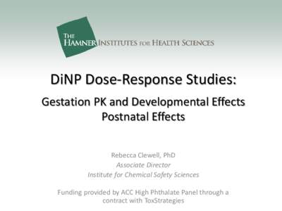 DiNP Dose-Response Studies: Gestation PK and Developmental Effects Postnatal Effects