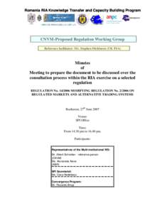 Romania RIA Knowledge Transfer and Capacity Building Program  CNVM-Proposed Regulation Working Group Reference facilitator: Mr. Stephen Dickinson (UK FSA)  Minutes