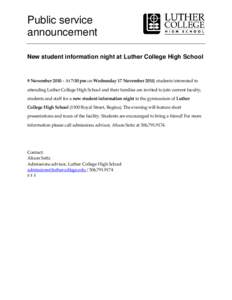 Public service announcement New student information night at Luther College High School 9 November[removed]At 7:30 pm on Wednesday 17 November 2010, students interested in attending Luther College High School and their fa