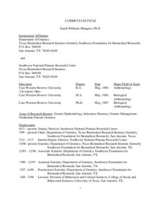 CURRICULUM VITAE Sarah Williams-Blangero, Ph.D. Institutional Affiliation Department of Genetics Texas Biomedical Research Institute (formerly Southwest Foundation for Biomedical Research) P.O. Box[removed]