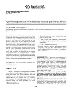 Journal of Rehabilitation Research and Development Vol. 40, No. 4, July/August 2003 Pages 309–320 Appropriate protection for wheelchair riders on public transit buses Greg Shaw, PhD; Timothy Gillispie, BA