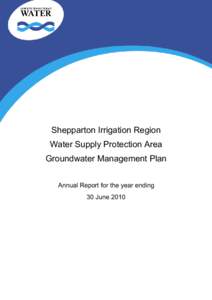 Shepparton Irrigation Region Water Supply Protection Area Groundwater Management Plan Annual Report for the year ending 30 June 2010