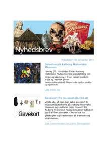 Nyhedsbrev 10. november 2014 Julestue på Aalborg Historiske Museum Lørdag 22. november åbner Aalborg Historiske Museum årets juleudstilling om engle og dæmoner, hvor mødet mellem