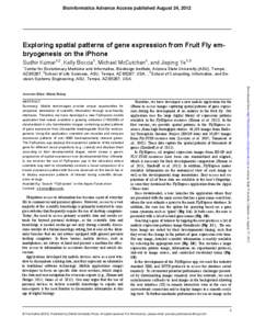 Bioinformatics Advance Access published August 24, 2012  Exploring spatial patterns of gene expression from Fruit Fly embryogenesis on the iPhone Sudhir Kumar1,2, Kelly Boccia1, Michael McCutchan1, and Jieping Ye1,3 1