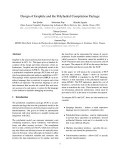 Design of Graphite and the Polyhedral Compilation Package Jan Sjödin Sebastian Pop Harsha Jagasia Open Source Compiler Engineering, Advanced Micro Devices, Inc., Austin, Texas, USA , sebastian.pop@amd.