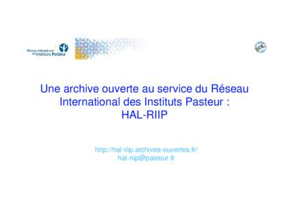 Une archive ouverte au service du Réseau International des Instituts Pasteur : HAL-RIIP http://hal-riip.archives-ouvertes.fr/ [removed]