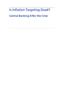 Is Inflation Targeting Dead? Central Banking After the Crisis Centre for Economic Policy Research (CEPR) Centre for Economic Policy Research 3rd Floor
