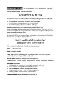 INTERCITY	
  YOUTH	
  – the European Network of Local Departments for Youth Work	
   Proudly presents the 4th InterCity conference: INTERACTION for ACTION A conference where we work together to meet the challenges o