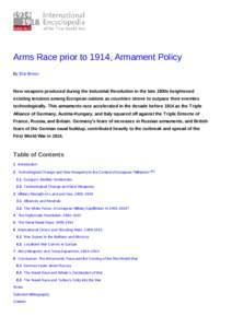 Arms Race prior to 1914, Armament Policy By Eric Brose New weapons produced during the Industrial Revolution in the late 1800s heightened existing tensions among European nations as countries strove to outpace their enem