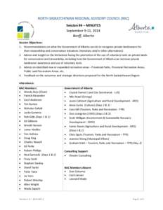 NORTH SASKATCHEWAN REGIONAL ADVISORY COUNCIL (RAC) Session #4 – MINUTES September 9-11, 2014 Banff, Alberta Session Objectives: 1. Recommendations on what the Government of Alberta can do to recognize private landowner