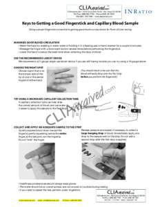 Keys to Getting a Good Fingerstick and Capillary Blood Sample Doing a proper fingerstick is essential to getting good results on any device for Point-of-Care testing MAXIMIZE GOOD BLOOD CIRCULATION • Warm the hand by w