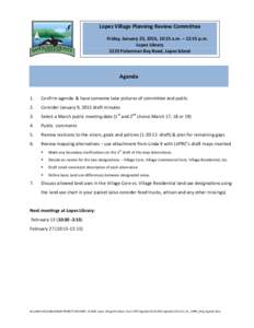 Lopez Village Planning Review Committee Friday, January 23, 2015, 10:15 a.m. – 12:15 p.m. Lopez Library 2225 Fisherman Bay Road, Lopez Island  Agenda