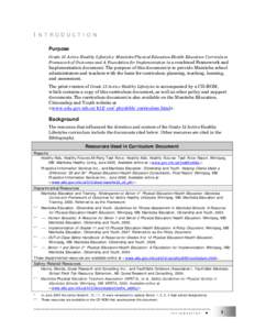 INTRODUCTION Purpose Grade 12 Active Healthy Lifestyles: Manitoba Physical Education/Health Education Curriculum Framework of Outcomes and A Foundation for Implementation is a combined Framework and Implementation docume