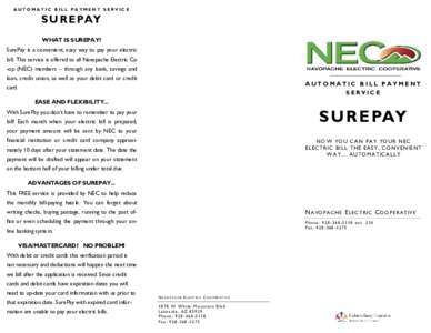 AUTOMATIC BILL PAYMENT SERVICE  S U R E PAY WHAT IS SUREPAY? SurePay is a convenient, easy way to pay your electric bill. This service is offered to all Navopache Electric Co