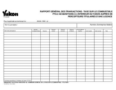 Finances  Pour la période se terminant le : RAPPORT GÉNÉRAL DES TRANSACTIONS - TAXE SUR LE COMBUSTIBLE FTG-2 ACQUISITIONS À L’INTÉRIEUR DU YUKON AUPRÈS DE