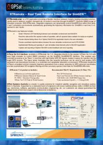 RTRemote  Real Time Remote Interface for SimGEN™ RTRemote.exe: is a PC application providing a flexible interface between industry leading simulation environments used in defence, aviation, transport etc, to control in