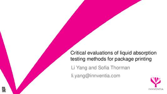 Critical evaluations of liquid absorption testing methods for package printing Li Yang and Sofia Thorman   Background