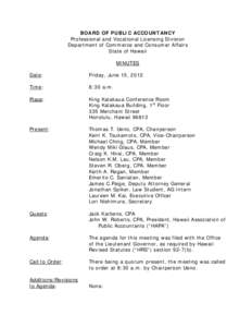 BOARD OF PUBLIC ACCOUNTANCY Professional and Vocational Licensing Division Department of Commerce and Consumer Affairs State of Hawaii MINUTES Date: