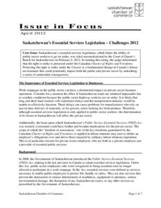 Issue in Focus April 2012 Saskatchewan’s Essential Services Legislation – Challenges 2012 Core Issue: Saskatchewan’s essential services legislation, which limits the ability of public sector workers to go on strike