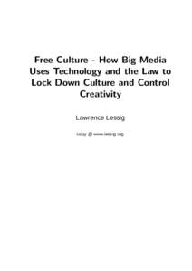Free Culture - How Big Media Uses Technology and the Law to Lock Down Culture and Control Creativity Lawrence Lessig copy @ www.lessig.org