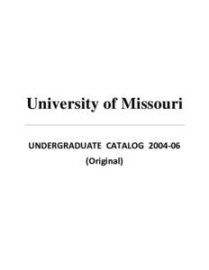University of Missouri UNDERGRADUATE CATALOGOriginal) “With thy watchwords Honor, Duty...” Old Missouri, the Alma Mater