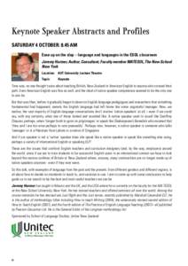 Keynote Speaker Abstracts and Profiles SATURDAY 4 OCTOBER: 8.45 AM Ease up on the slap – language and languages in the ESOL classroom Jeremy Harmer, Author, Consultant, Faculty member MATESOL, The New School New York L