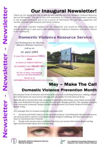 Our Inaugural Newsletter! Thank you for taking the time to pick up and read the very first Domestic Violence Resource Service Newsletter. We aim to have this newsletter as a tool to raise community awareness in the broad