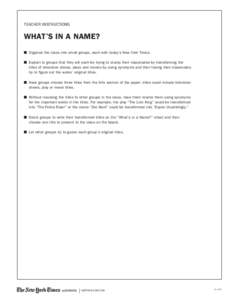 TEACHER INSTRUCTIONS  What’s in a Name? n	Organize the class into small groups, each with today’s New York Times. n	Explain to groups that they will each be trying to stump their classmates by transforming the titl