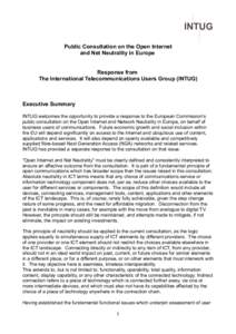 Public Consultation on the Open Internet and Net Neutrality in Europe Response from The International Telecommunications Users Group (INTUG)  Executive Summary