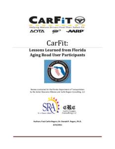 CarFit: Lessons Learned from Florida Aging Road User Participants Review conducted for the Florida Department of Transportation by the Senior Resource Alliance and Carlin Rogers Consulting, LLC