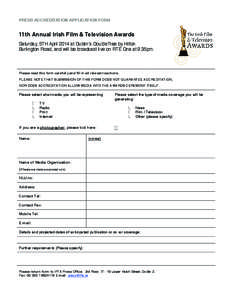 PRESS ACCREDITATION APPLICATION FORM  11th Annual Irish Film & Television Awards Saturday, 5TH April 2014 at Dublin’s DoubleTree by Hilton Burlington Road, and will be broadcast live on RTÉ One at 9.35pm.