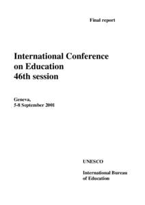 International Conference on Education; 46th; International Conference on Education, 46th session, Geneva, 5-8 September 2001: final report; 2002