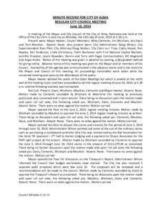 MINUTE RECORD FOR CITY OF ALMA REGULAR CITY COUNCIL MEETING June 16, 2014 A meeting of the Mayor and City Council of the City of Alma, Nebraska was held at the Office of the City Clerk in said city on Monday, the 16th da