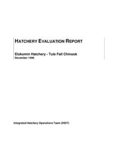 HATCHERY EVALUATION REPORT Elokomin Hatchery - Tule Fall Chinook December 1996 Integrated Hatchery Operations Team (IHOT)