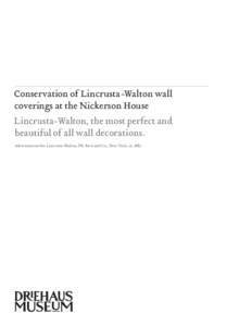 Conservation of Lincrusta-Walton wall coverings at the Nickerson House Lincrusta-Walton, the most perfect and beautiful of all wall decorations. Advertisement for Lincrusta-Walton, FR. Beck and Co., New York, ca. 1882