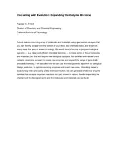 Innovating with Evolution: Expanding the Enzyme Universe  Frances H. Arnold Division of Chemistry and Chemical Engineering California Institute of Technology