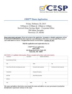 CESP™ Exam Application Friday, February 20, 2015 9:00am to 12:00pm & 1:00pm to 4:00pm Norwich Dime Savings Bank – Corporate Office 290 Salem Turnpike Norwich, CT, 06360